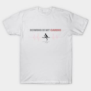 Rowing is My Cardio T-Shirt